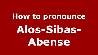 How to pronounce Alos-Sibas-Abense