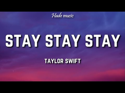 Taylor Swift - Stay Stay Stay (Lyrics)
