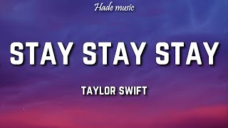 Taylor Swift - Stay Stay Stay (Lyrics)