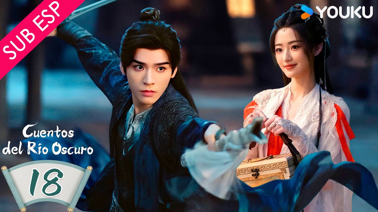 【SUB ESP】 Cuentos del Río Oscuro EP18 | Gong Jun / Peng Xiaoran / Qiao Zhenyu / Chang Huasen | YOUKU
