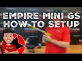 Empire Mini GS Setup How To Get Started