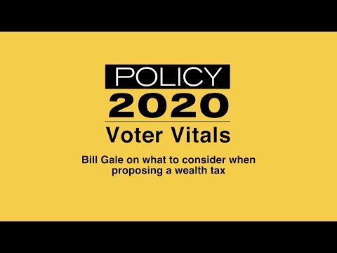 Bill Gale on what to consider when proposing a wealth tax