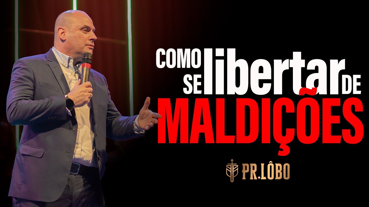 Como se Libertar da Maldição - Pr. Lôbo