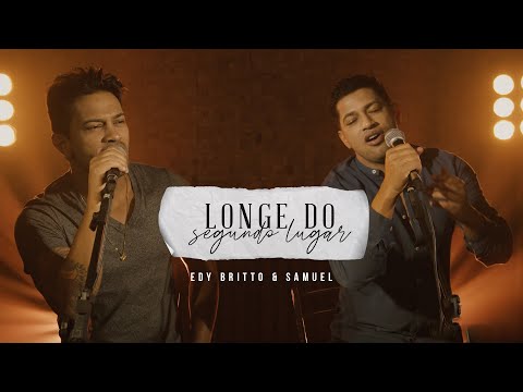 LONGE DO SEGUNDO LUGAR | Edy Britto & Samuel