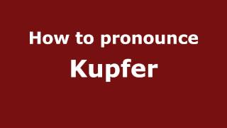 How to pronounce Kupfer