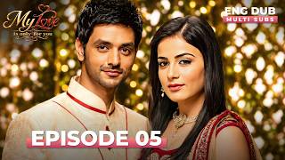 MY LOVE IS ONLY FOR YOU | Full Episode 05 | MULTI SUBS | Indian Series English Dubbed #EP05