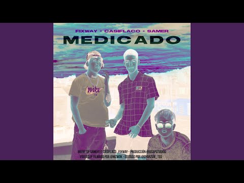 Medicado (feat. Fixway & Casi Flak-O)