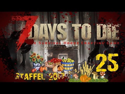 Zowas grüner Daumen? - 7 Days to die ☠☢25 [Gameplay German deutsch Staffel 2017]