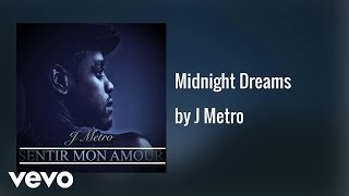 J Metro - Midnight Dreams (AUDIO)