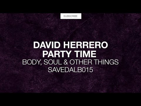 David Herrero - Party Time (Original Mix) [Body, Soul & Other Things]
