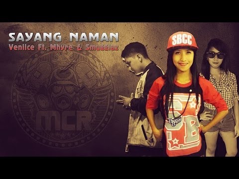 Sayang Naman  - Veniice Ft  Mhyre & Smugglaz