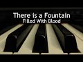 There is a Fountain Filled With Blood - piano instrumental hymn with lyrics
