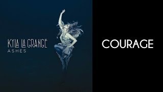 Kyla La Grange - Courage [Lyrics Video]