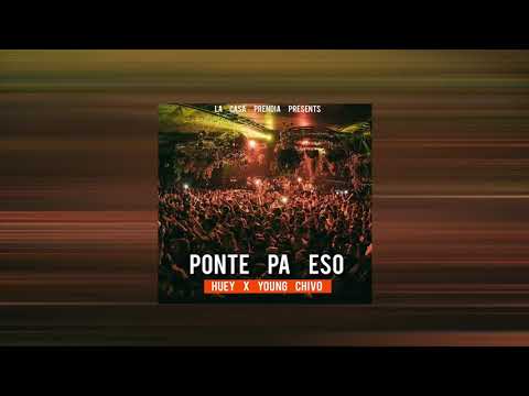 Huey x Young Chivo - Ponte Pa Eso