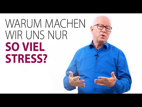 Warum machen wir uns nur so viel Stress?