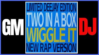 Two In A Box – Wiggle It (Limited Deejay Edition) (New Rap Version)