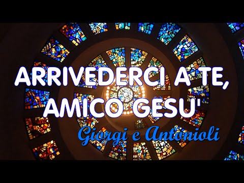 ARRIVEDERCI A TE, AMICO GESU' - R. Giorgi e V. Antonioli (4k)