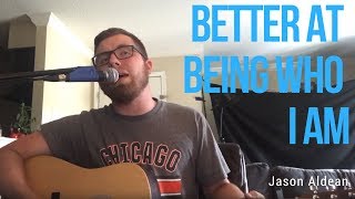 Jason Aldean - “Better At Being Who I Am” (Kendall Knight acoustic cover)
