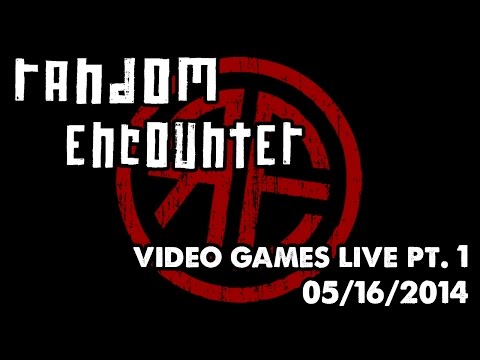 Random Encounter - Video Games Live Part 1 - 05/16/2014
