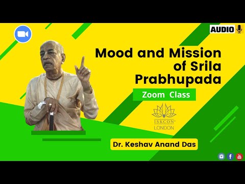 Mood and Mission of Srila Prabhupada || ISKCON London, Zoom Class || Dr. Keshav Anand Das