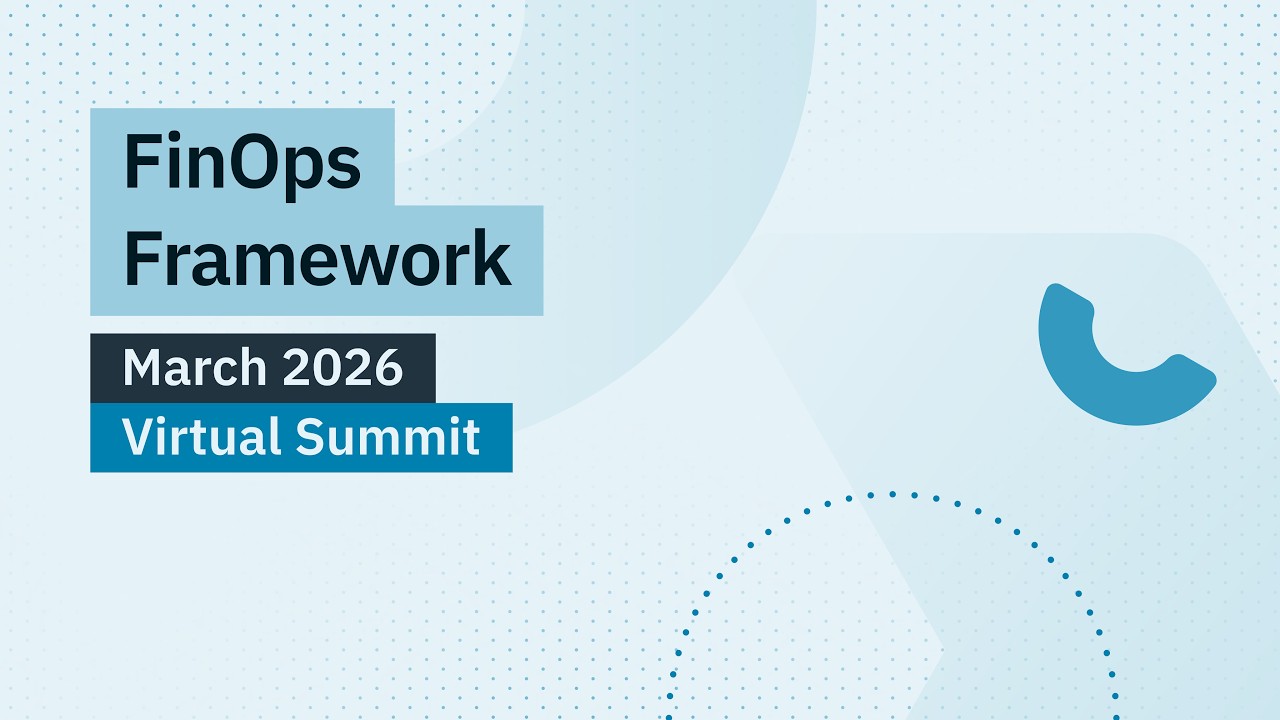 March 2026 FinOps Summit: Framework Updates, Executive Strategy Alignment, & Refining FinOps Scopes