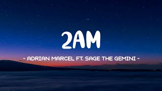 Adrian Marcel ft. Sage the Gemini - 2AM Lyrics 🎵 (Tiktok Song) | &quot;Said it&#39;s 2am, I-I-I want it girl&quot;