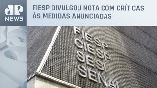 Fiesp critica medidas econômicas de Haddad e diz que reforma tributária é ‘urgente’