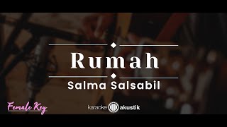Download lagu Rumah – Salma Salsabil (KARAOKE AKUSTIK - FEMALE KEY) mp3