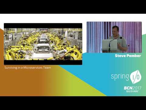 Surviving in a Microservices Team - Steve Pember @ Spring I/O 2017