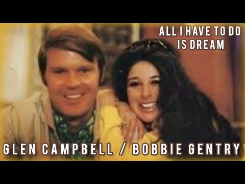 All I Have to Do Is Dream - Glen Cambell & Bobbie G