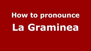 How to pronounce La Graminea