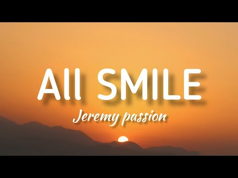 Jeremy passion - All Smiles (Lyrics)