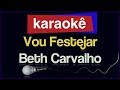 Karaokê - Vou Festejar - Beth Carvalho 🎤 🎭🎉🎊