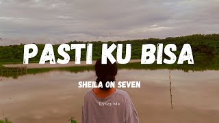 LIRIK LAGU &#39;PASTI KU BISA-SHEILA ON SEVEN&#39;