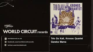 Trio Da Kali, Kronos Quartet - Garaba Mama