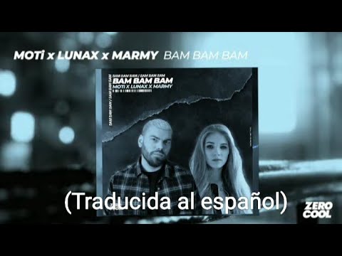 MOTi x LUNAX x Marmy - Bam Bam Bam (Traducida al español)