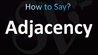 How to Pronounce Adjacency (correctly!)