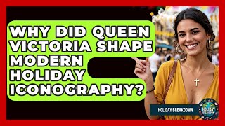 Why Did Queen Victoria Shape Modern Holiday Iconography? - Holiday Breakdown