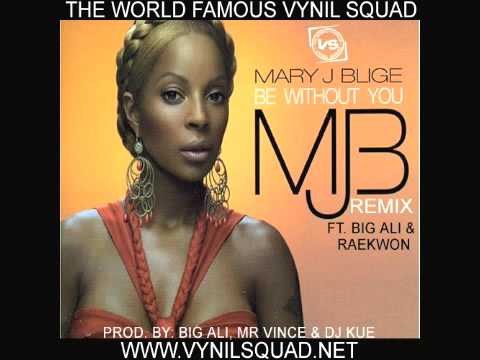 Mary J Blige - Be Without You Remix (ft Big Ali & Raekwon)