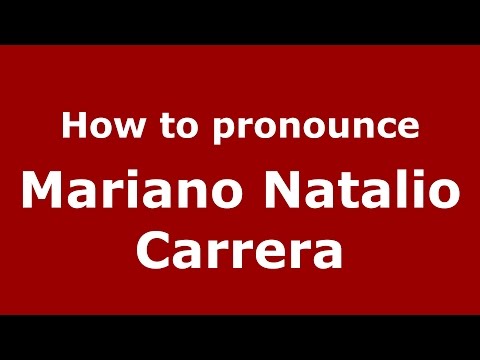 How to pronounce Mariano Natalio Carrera (Spanish/Argentina) - PronounceNames.com