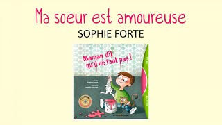 Sophie Forte - Ma sœur est amoureuse - chanson pour enfant