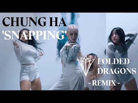 청하 (CHUNG HA) - SNAPPING [Folded Dragons 'Trap' Remix]
