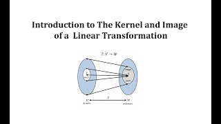 Introduction to the Kernel and Image of a Linear Transformation