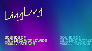 Sounds of Ling Ling 0002 Hosted by Pathaan
