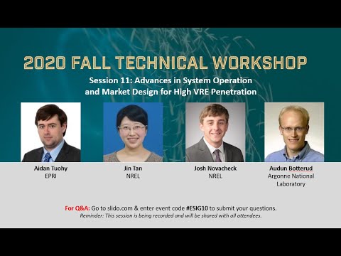 2020 Fall Workshop Session 11: Advances in System Operation & Market Design for High VRE Penetration