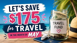 🌍 LET’S SAVE $175 FOR TRAVEL THIS MAY! ✈️🌍