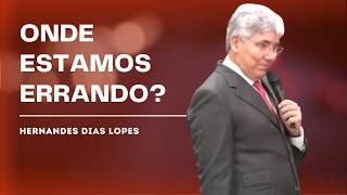 OUÇA ESTE ALERTA SOBRE AS FUTURAS GERAÇÕES - HERNANDES DIAS LOPES