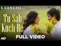 Tu Sab Kuch Re Song Video Kaanchi Kartik Aaryan Mishti Sonu Nigam Latest Bollywood Songs