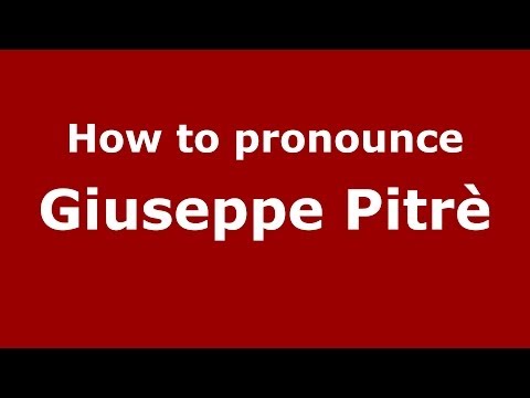How to pronounce Giuseppe Pitrè (Italian/Italy) - PronounceNames.com