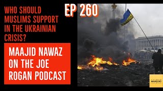 EP 260: Who should MUSLIMS support in the UKRAINE CRISIS?! | Response to Maajid Nawaz on Joe Rogan